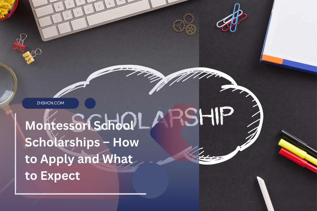 Montessori School Scholarships – How to Apply and What to Expect