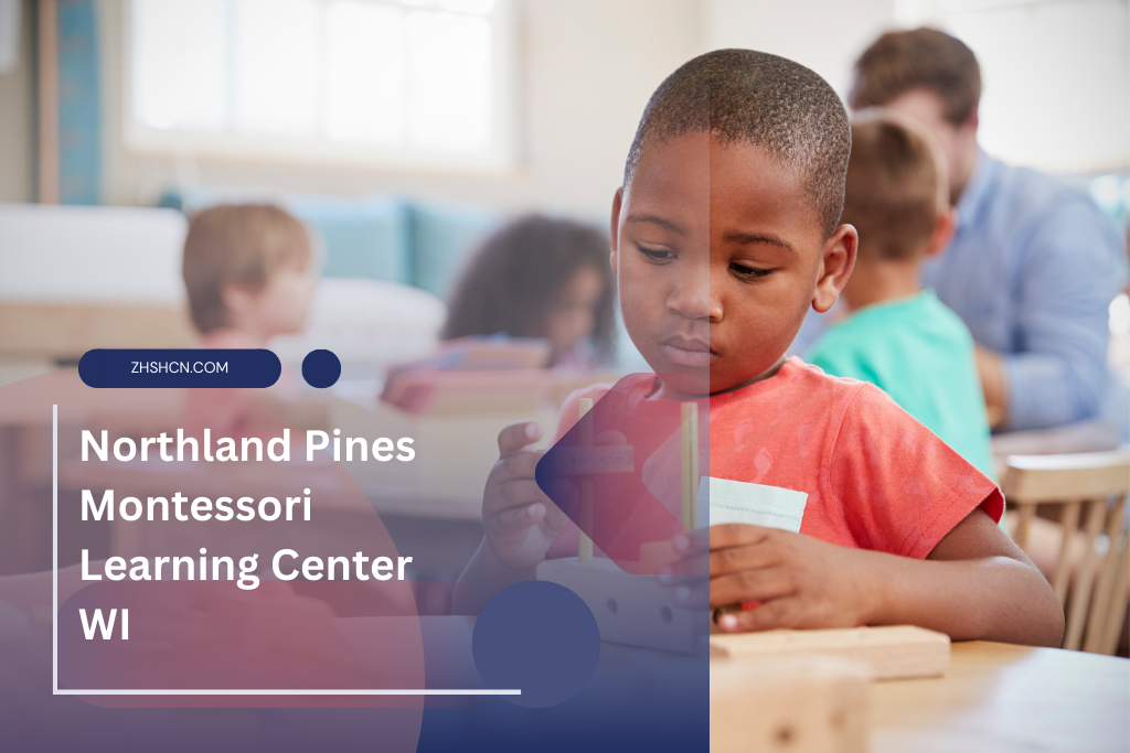 Centro de Aprendizaje Montessori de Northland Pines, WI ⏬ 👇
